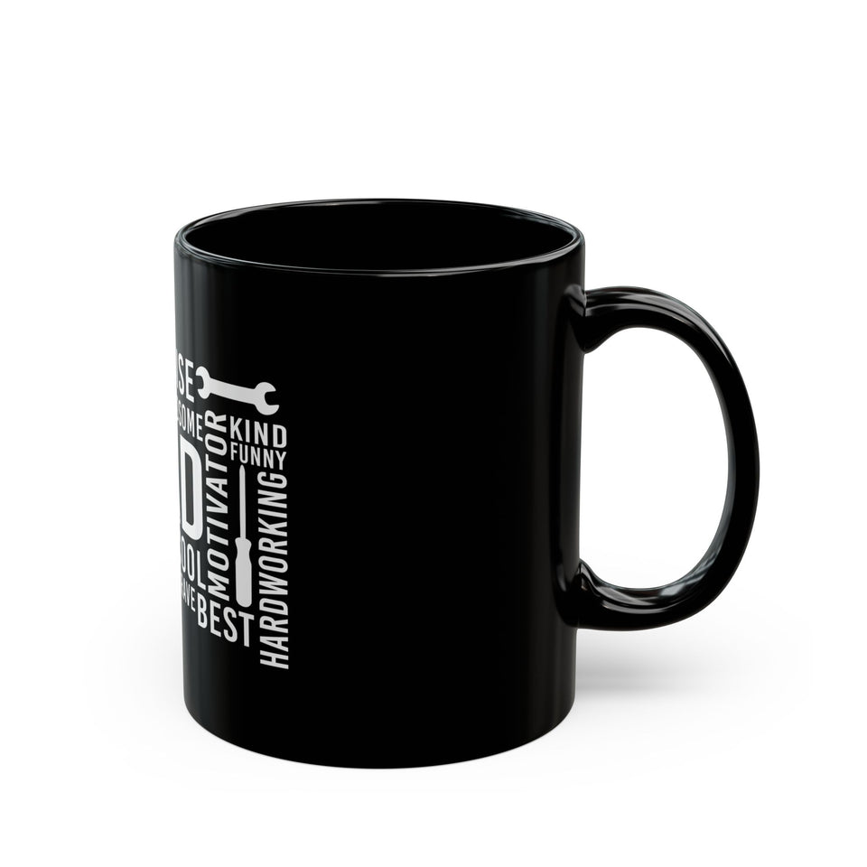 What A Dad Is Black Mug (11oz, 15oz)