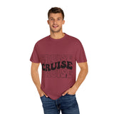 Cruise Cruise Cruise Unisex Garment-Dyed T-shirt