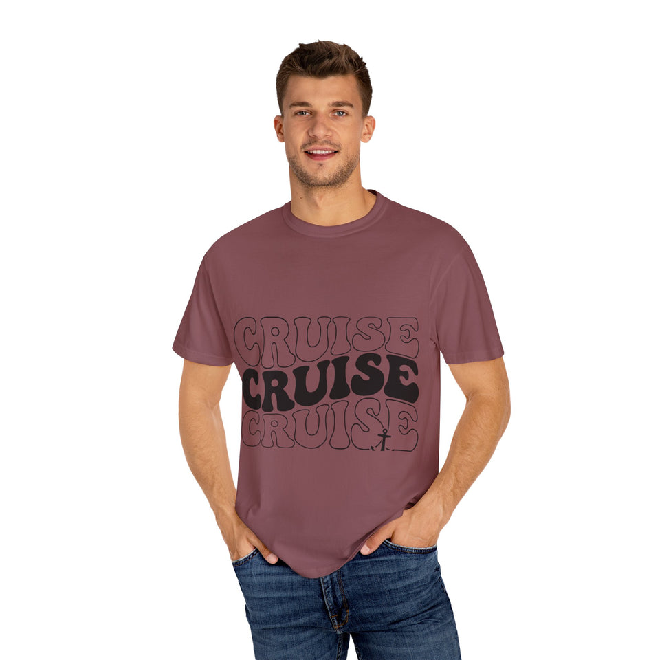 Cruise Cruise Cruise Unisex Garment-Dyed T-shirt