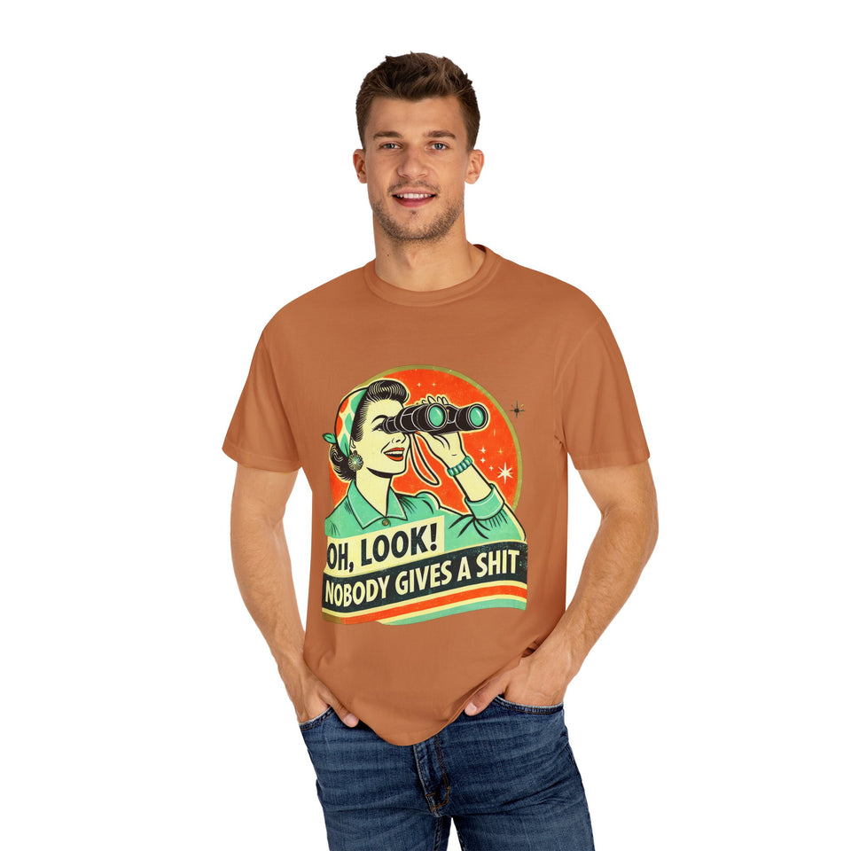 "Oh Look! Nobody Gives a Shit" Funny Unisex Garment-Dyed T-Shirt