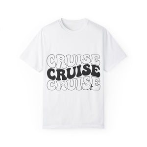 Cruise Cruise Cruise Unisex Garment-Dyed T-shirt