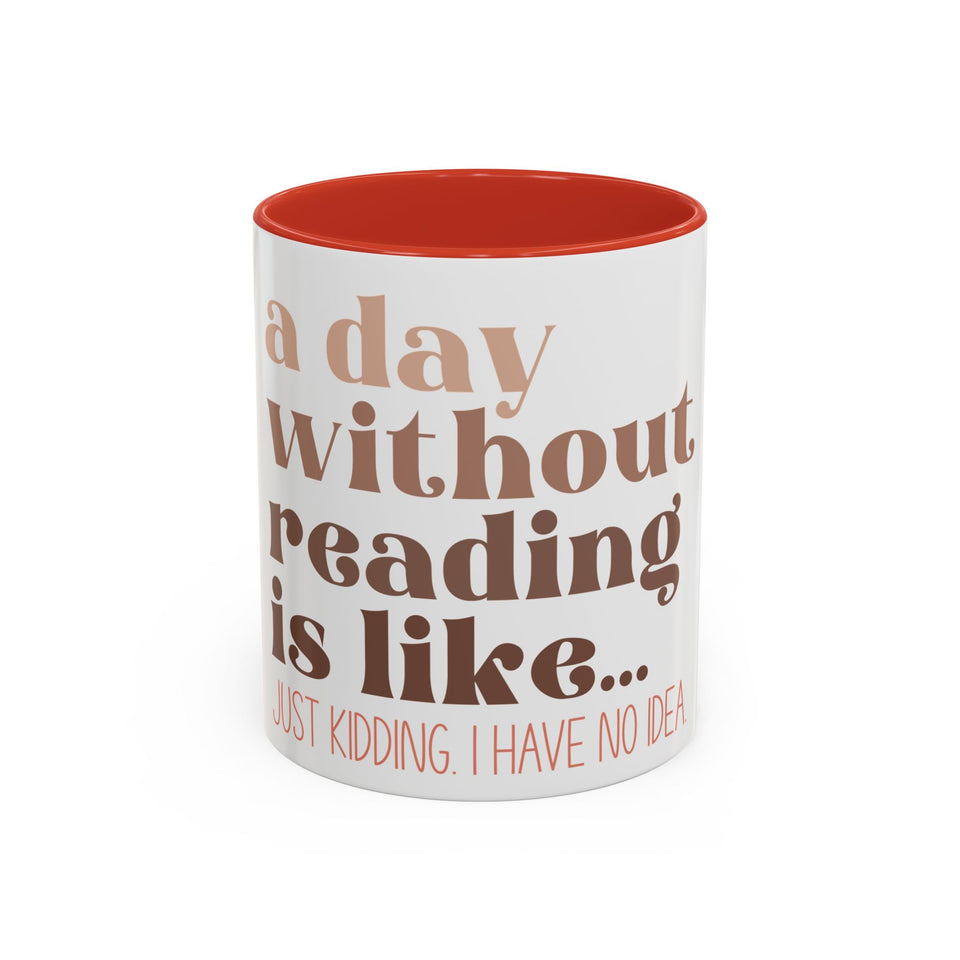 A Day Without Reading Accent Coffee Mug (11, 15oz)