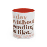 A Day Without Reading Accent Coffee Mug (11, 15oz)