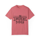 All American Hubby Unisex Garment-Dyed T-shirt