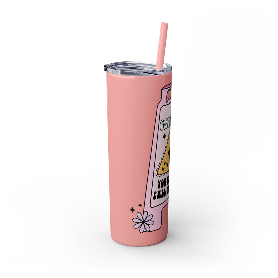Caution You May Fall In Love Skinny Tumbler with Straw, 20oz