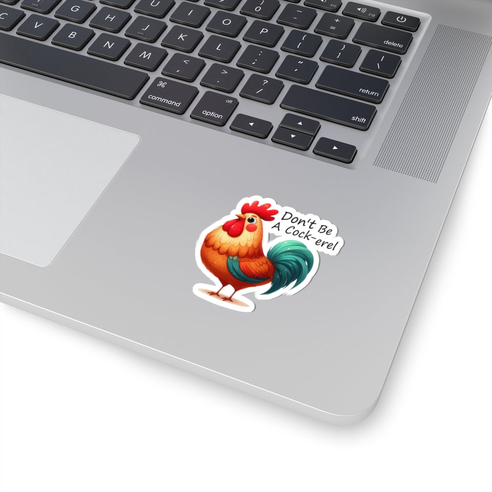 Don’t Be A Cock-el Kiss-Cut Stickers