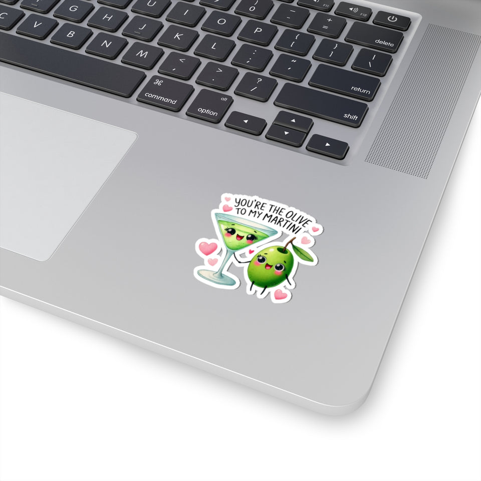 Your Hte Olive To My Martini Kiss-Cut Stickers