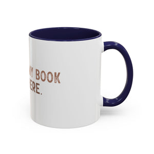 I Closed My Book To Be Here Accent Coffee Mug (11, 15oz)