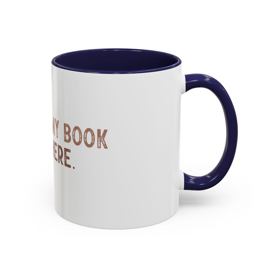 I Closed My Book To Be Here Accent Coffee Mug (11, 15oz)