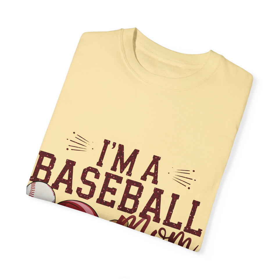 I'm a Baseball Mom Unisex Garment-Dyed T-Shirt - Perfect Gift for Sports Moms