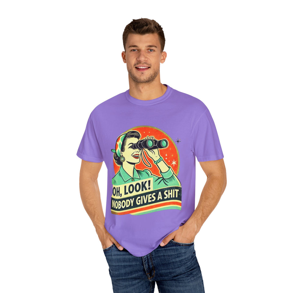 "Oh Look! Nobody Gives a Shit" Funny Unisex Garment-Dyed T-Shirt