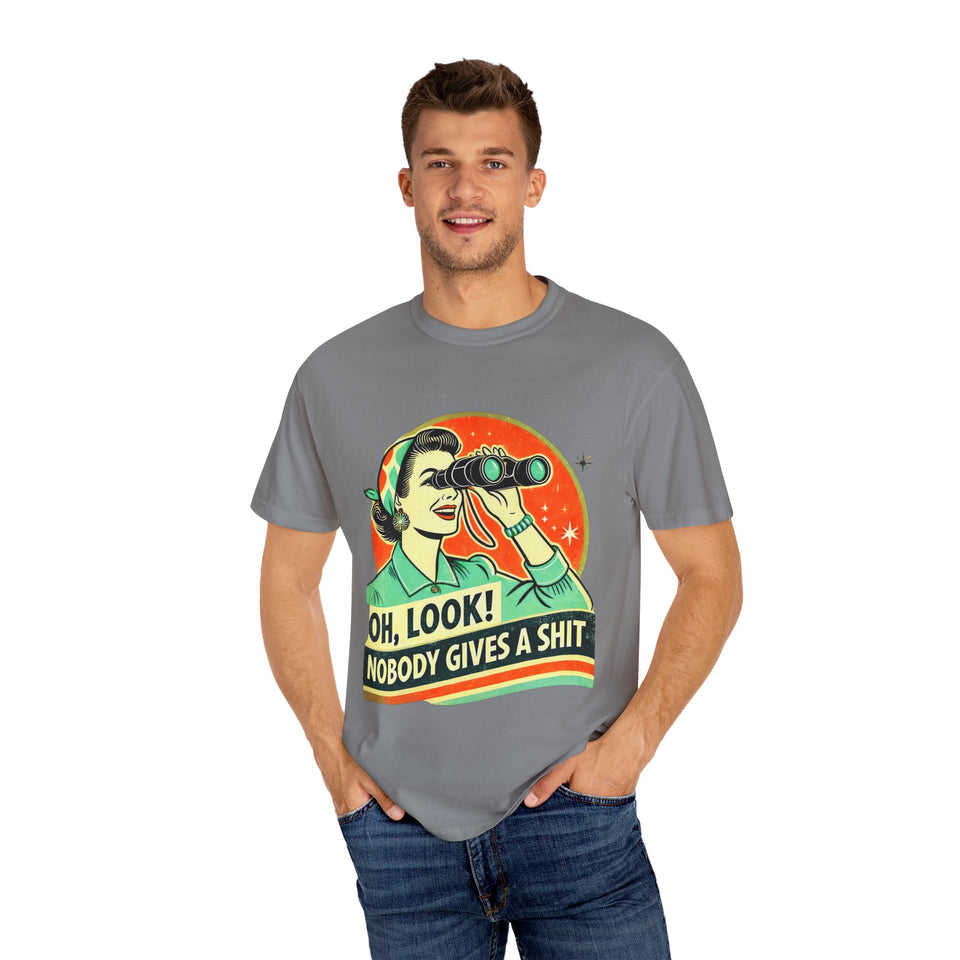 "Oh Look! Nobody Gives a Shit" Funny Unisex Garment-Dyed T-Shirt