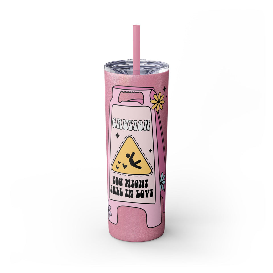 Caution You May Fall In Love Skinny Tumbler with Straw, 20oz
