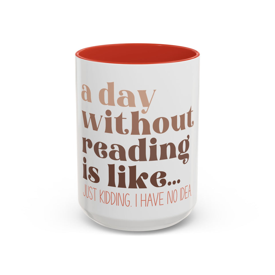 A Day Without Reading Accent Coffee Mug (11, 15oz)