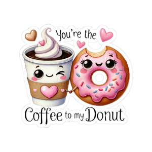 Your The Donut To My Coffee Kiss-Cut Stickers