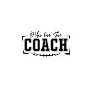 Dibs On The Coach Kiss-Cut Vinyl Decal - Fun Sports Sticker for Coaches and Athletes