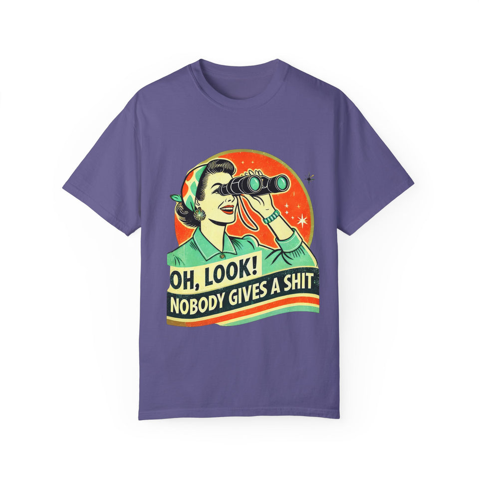 "Oh Look! Nobody Gives a Shit" Funny Unisex Garment-Dyed T-Shirt