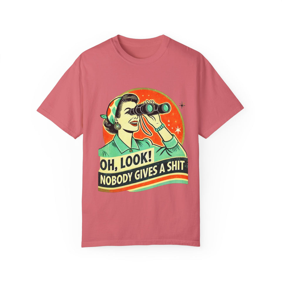 "Oh Look! Nobody Gives a Shit" Funny Unisex Garment-Dyed T-Shirt