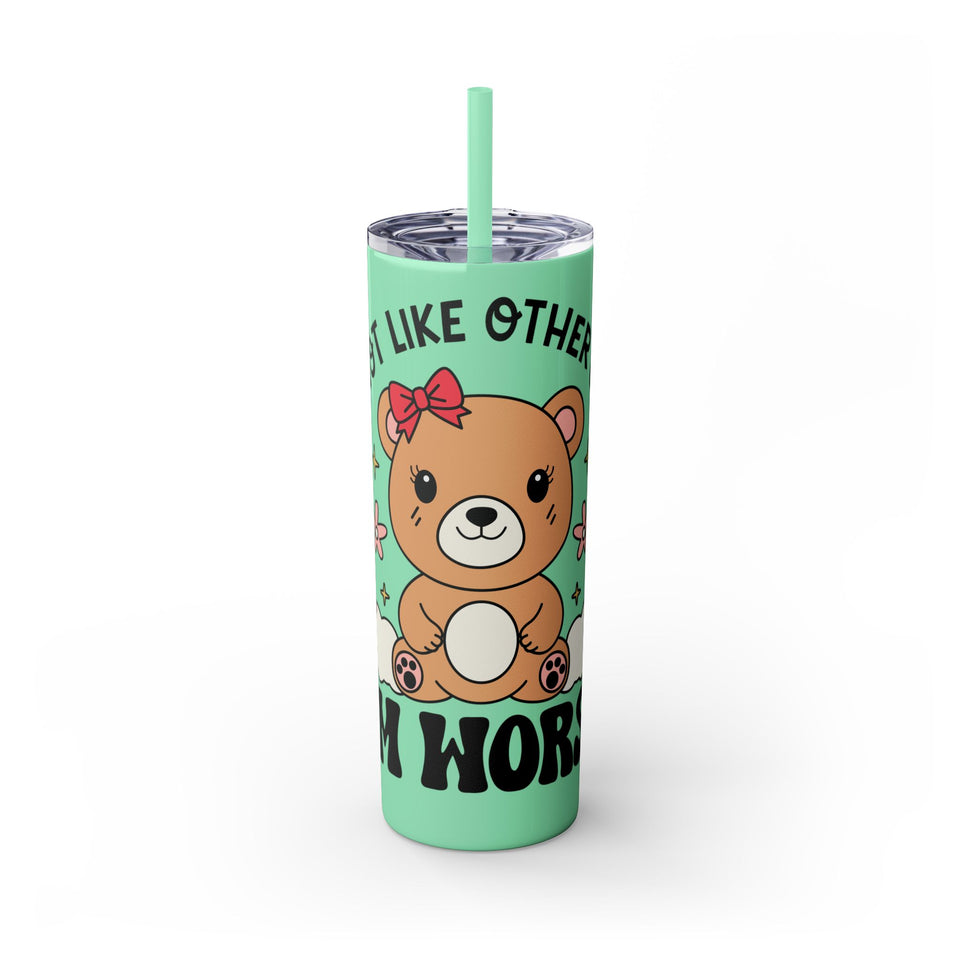 Im Not Like Other Girls, Im Worse Skinny Tumbler with Straw, 20oz