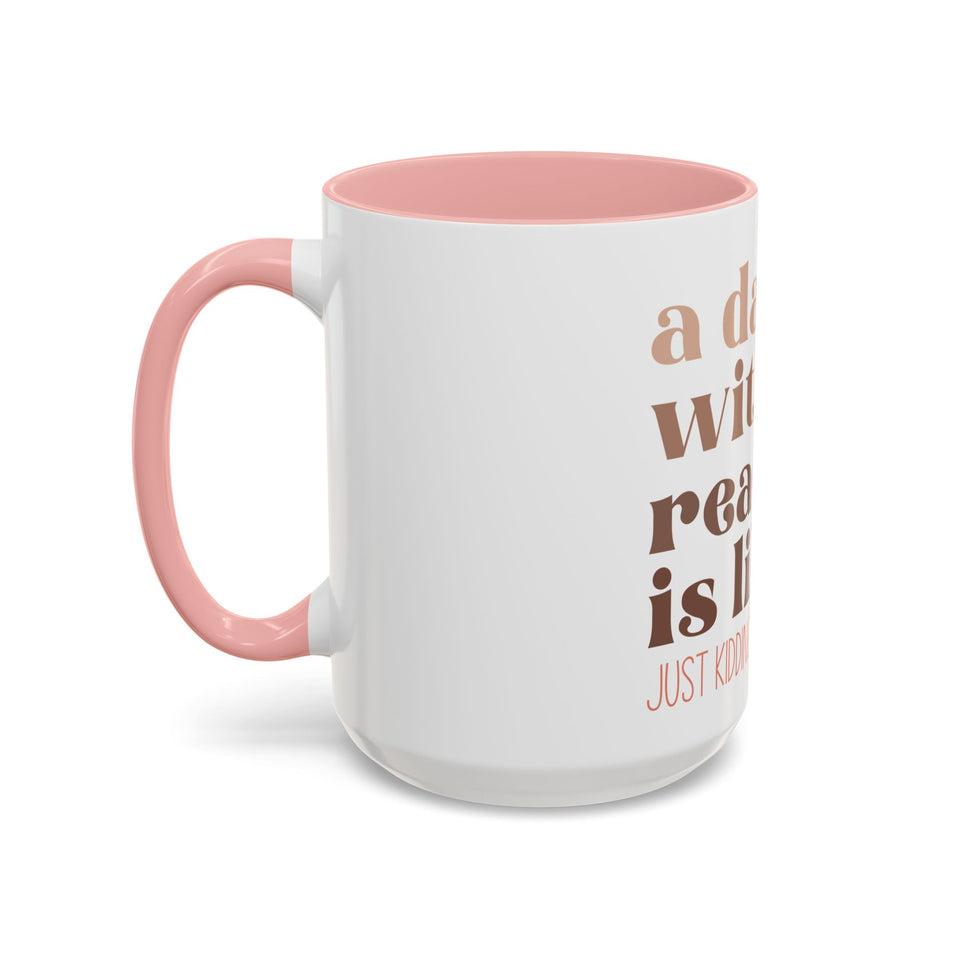 A Day Without Reading Accent Coffee Mug (11, 15oz)
