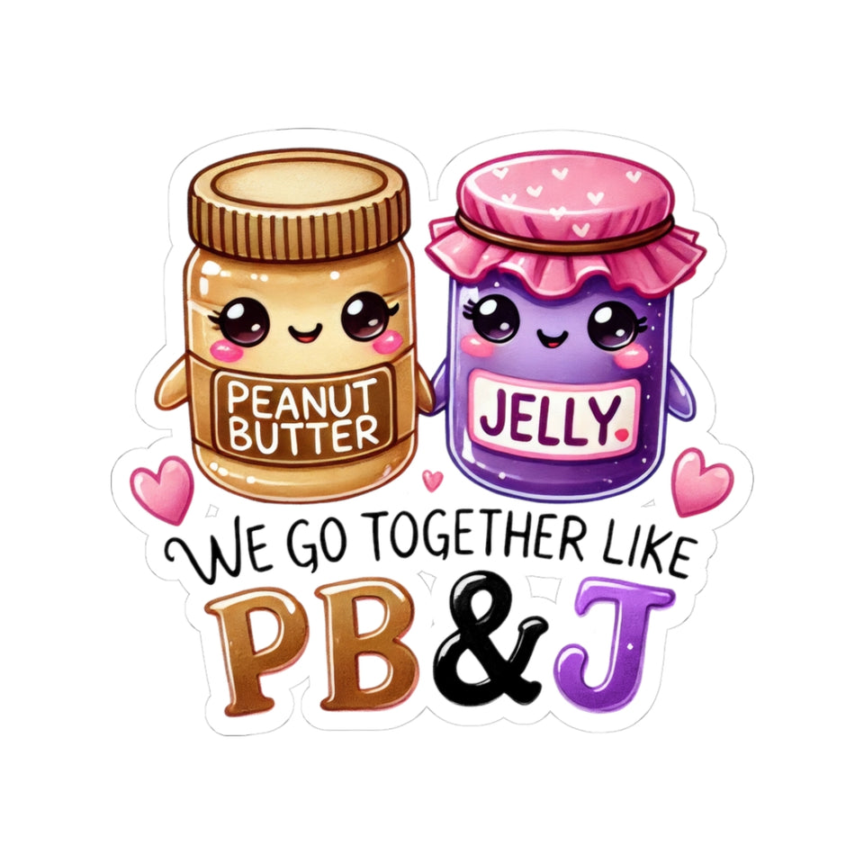 We Go Together Like PB&J Kiss-Cut Stickers