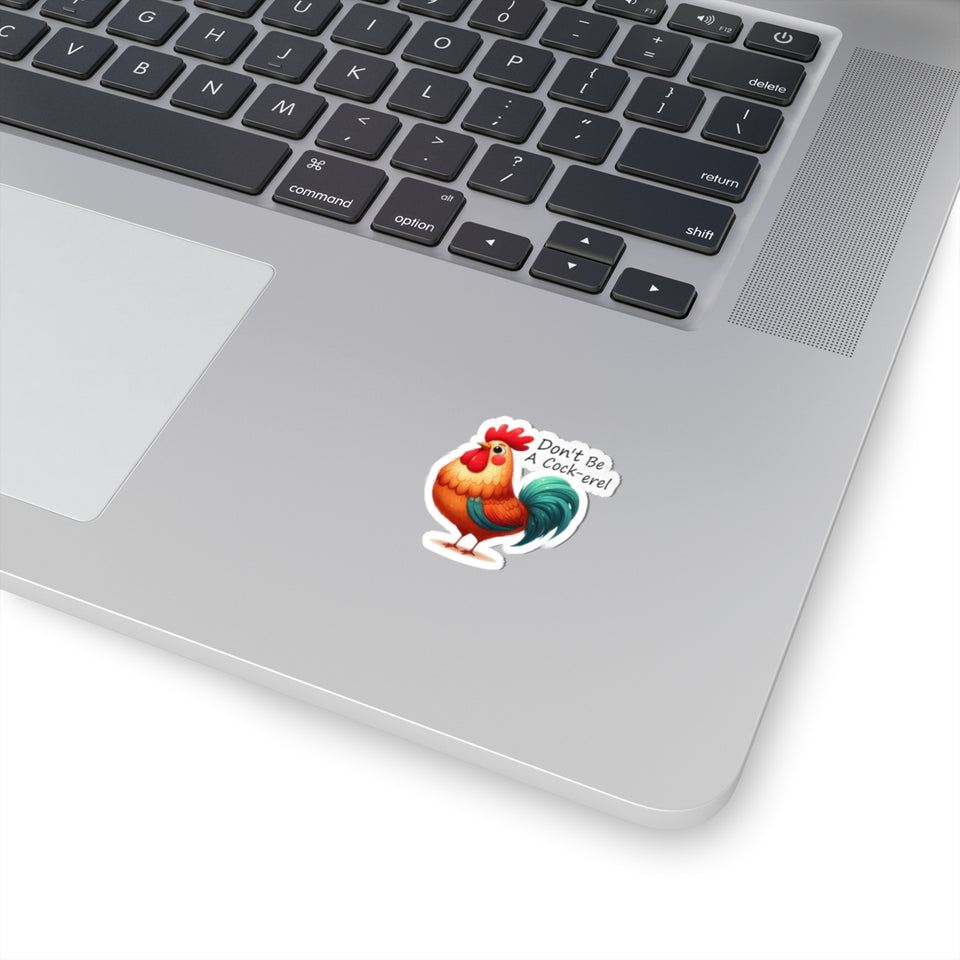 Don’t Be A Cock-el Kiss-Cut Stickers