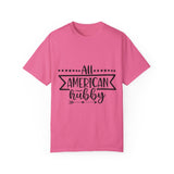 All American Hubby Unisex Garment-Dyed T-shirt