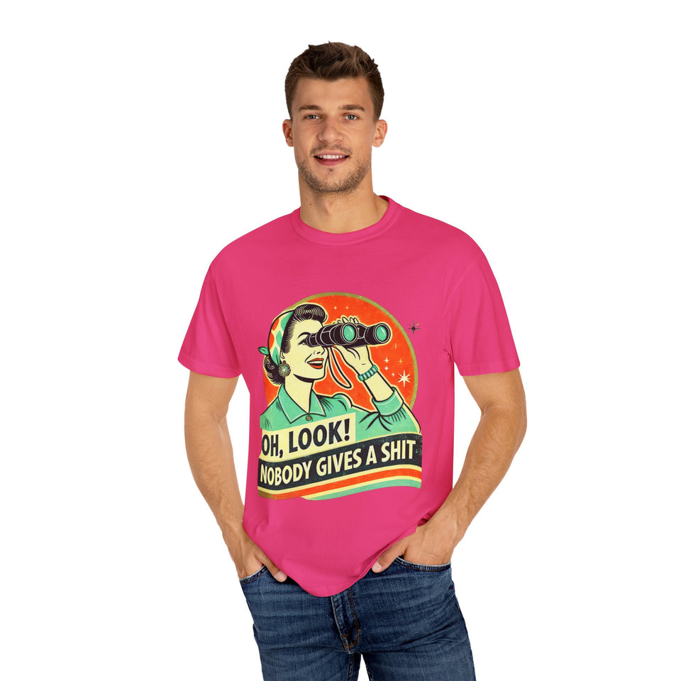 "Oh Look! Nobody Gives a Shit" Funny Unisex Garment-Dyed T-Shirt