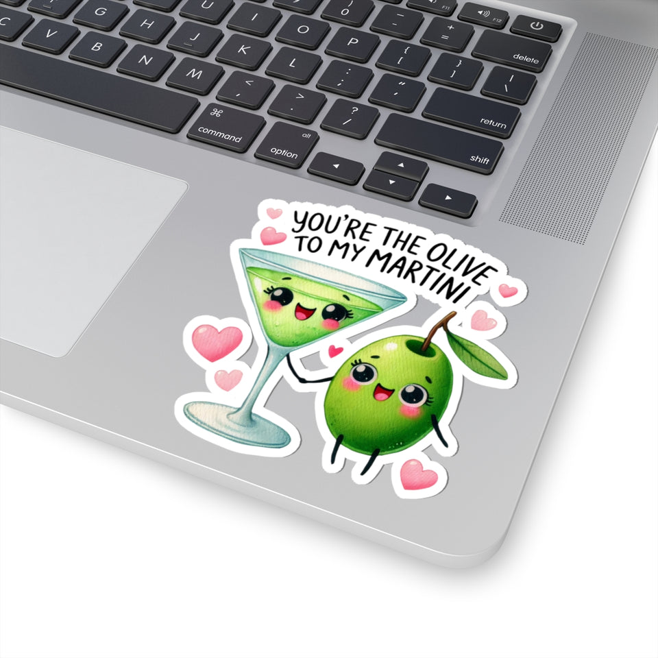 Your Hte Olive To My Martini Kiss-Cut Stickers