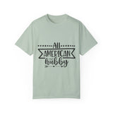 All American Hubby Unisex Garment-Dyed T-shirt