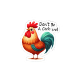 Don’t Be A Cock-el Kiss-Cut Stickers