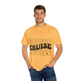 Cruise Cruise Cruise Unisex Garment-Dyed T-shirt