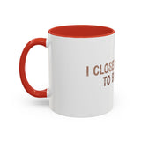 I Closed My Book To Be Here Accent Coffee Mug (11, 15oz)