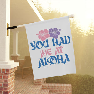 You Had Me At Aloha Garden & House Banner