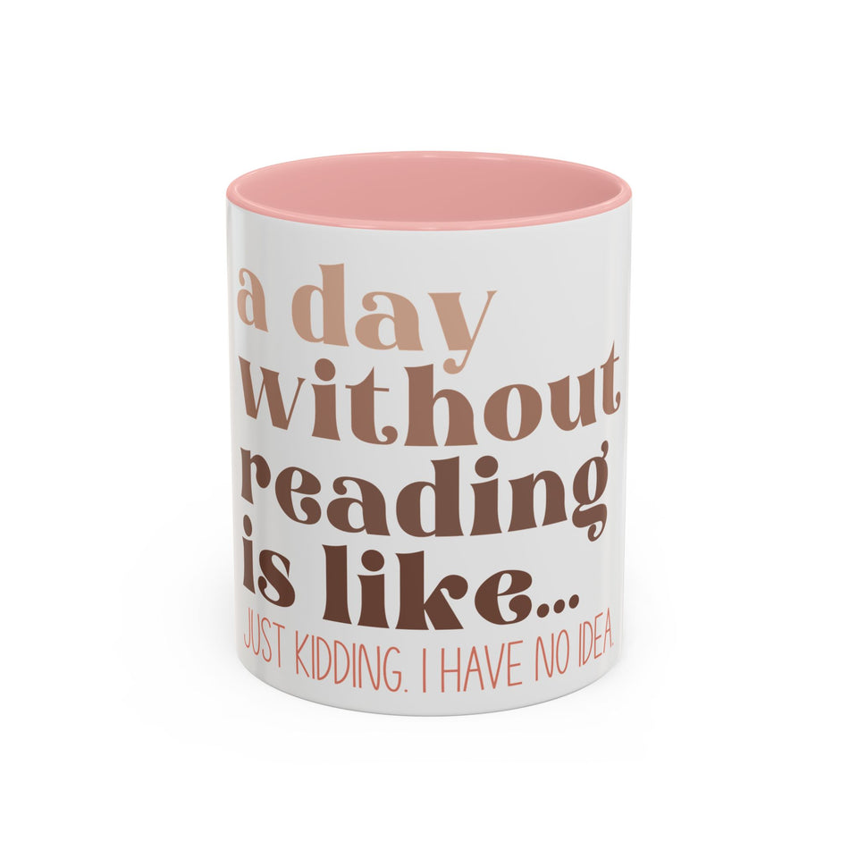 A Day Without Reading Accent Coffee Mug (11, 15oz)