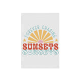 Forever Chasing Sunsets Garden & House Banner