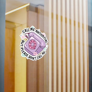 Call My AnitSocial Please Dont Call Me Kiss-Cut Vinyl Decals