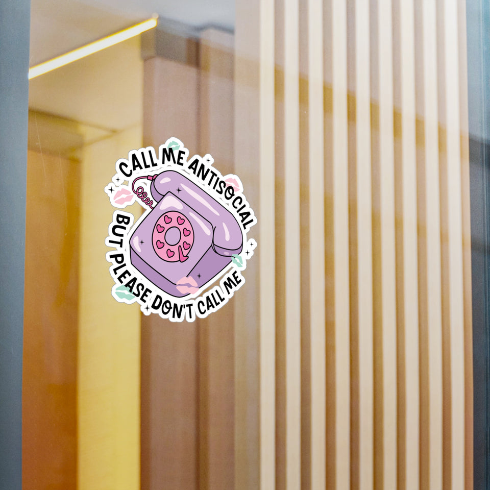 Call My AnitSocial Please Dont Call Me Kiss-Cut Vinyl Decals