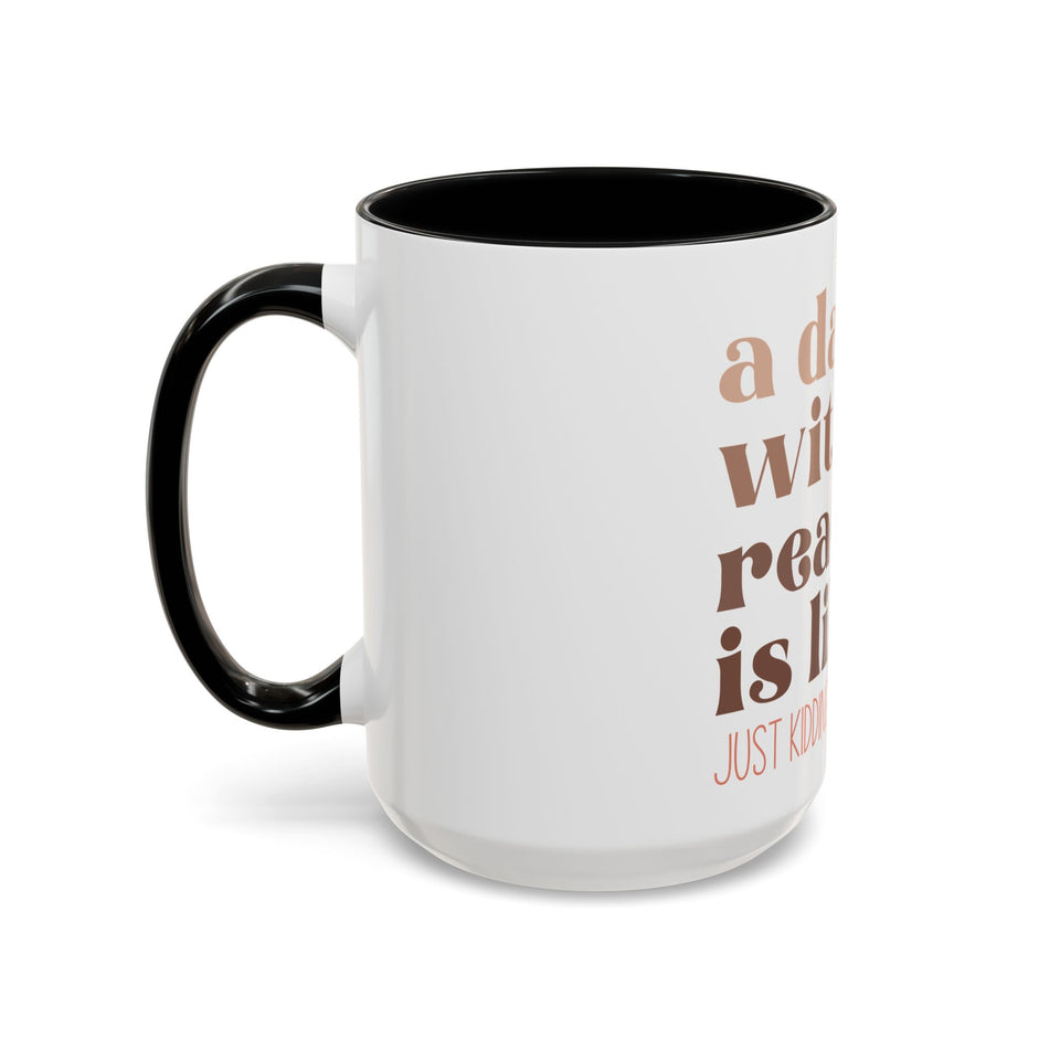 A Day Without Reading Accent Coffee Mug (11, 15oz)