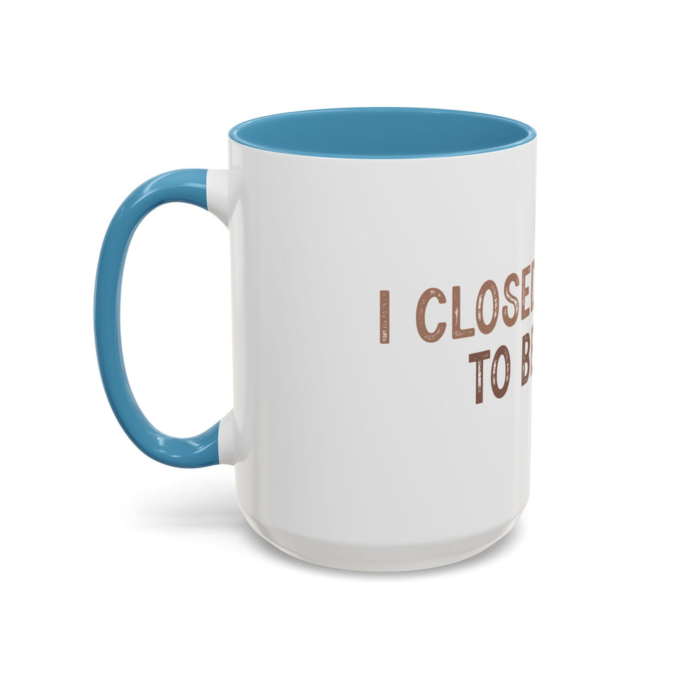 I Closed My Book To Be Here Accent Coffee Mug (11, 15oz)