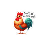 Don’t Be A Cock-el Kiss-Cut Stickers