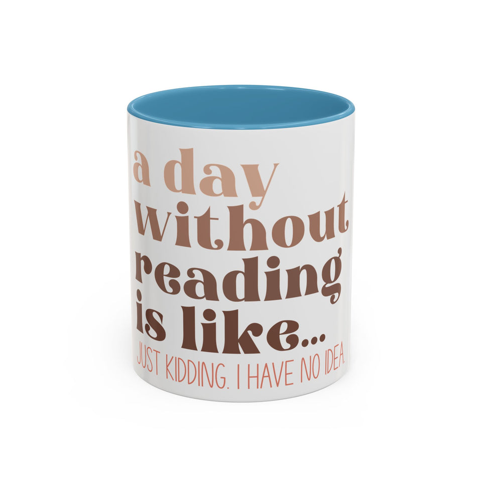 A Day Without Reading Accent Coffee Mug (11, 15oz)