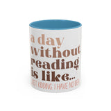 A Day Without Reading Accent Coffee Mug (11, 15oz)