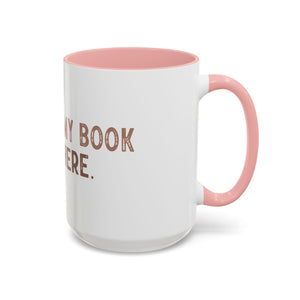 I Closed My Book To Be Here Accent Coffee Mug (11, 15oz)