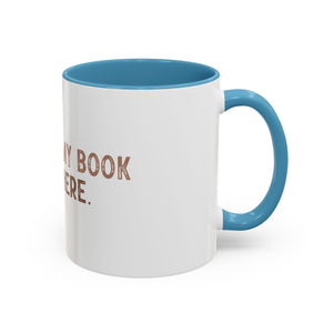 I Closed My Book To Be Here Accent Coffee Mug (11, 15oz)