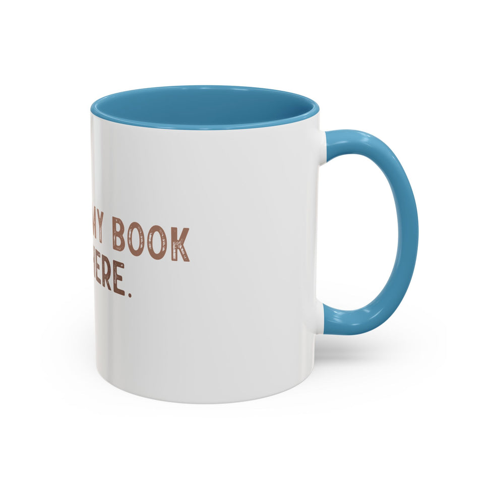 I Closed My Book To Be Here Accent Coffee Mug (11, 15oz)