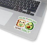 Your Avocado To My Toast Kiss-Cut Stickers