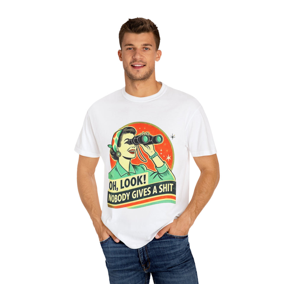 "Oh Look! Nobody Gives a Shit" Funny Unisex Garment-Dyed T-Shirt