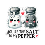 Your The Salt To My Pepper Kiss-Cut Stickers