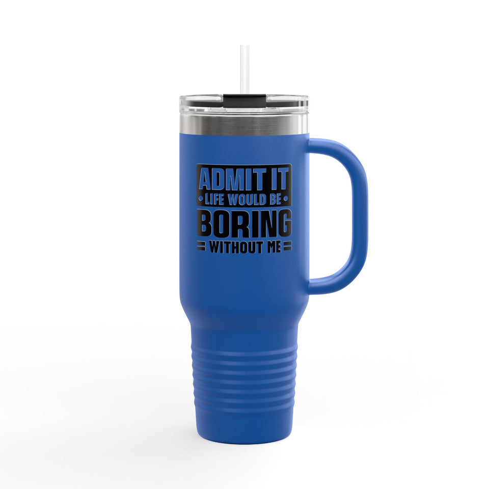 Admit It Insulated Travel Mug - 40oz Adventurer's Companion